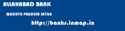 ALLAHABAD BANK  MADHYA PRADESH SATNA    banks information 